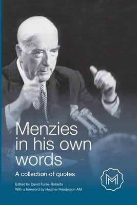 Menzies in His Own Words: A collection of quotes by Furse-Roberts, David