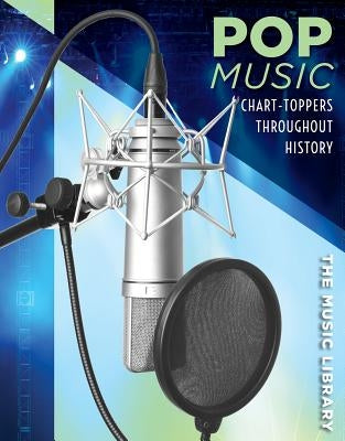 Pop Music: Chart-Toppers Throughout History by Horning, Nicole