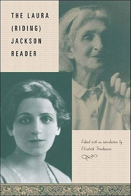 The Laura (Riding) Jackson Reader by Friedmann, Elizabeth