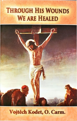 Through His Wounds We Are Healed by Kodet, Vojtech