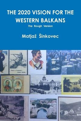 The 2020 Vision for the Western Balkans by Sinkovec, Matjaz