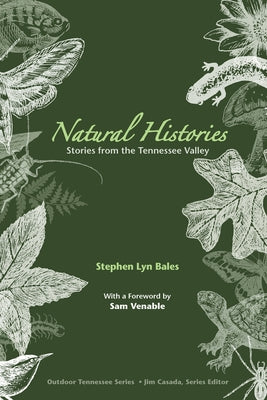 Natural Histories: Stories from the Tennessee Valley by Bales, Stephen Lyn