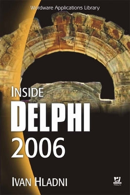 Inside Delphi 2006 (W/CD): . [With CDROM] by Hladni, Ivan