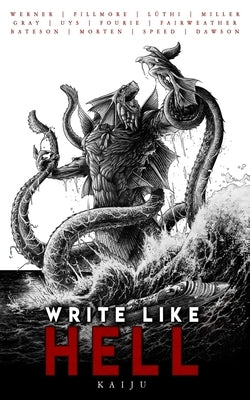 Write Like Hell: Kaiju Anthology Vol. 3 by Fillmore, Justin