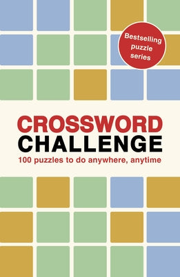 Crossword Challenge: 100 Puzzles to Do Anywhere, Anytime by Hall, Roland
