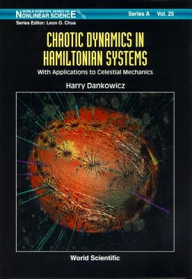 Chaotic Dynamics in Hamiltonian Systems: With Applications to Celestial Mechanics by Dankowicz, Harry
