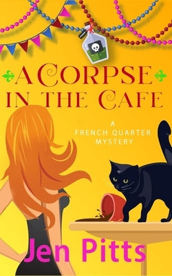 A Corpse in the Cafe: A French Quarter Mystery by Pitts, Jen