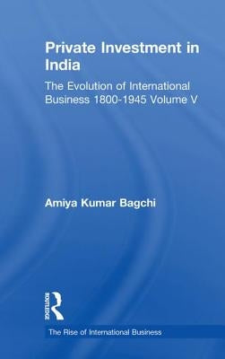 Private Investment India V5 by Bagchi, Amiya Kumar