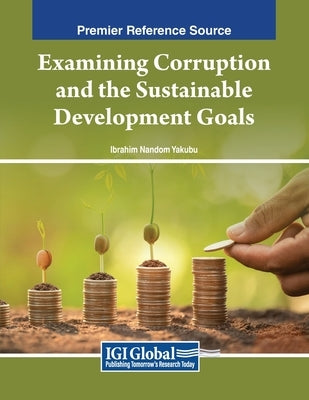 Examining Corruption and the Sustainable Development Goals by Yakubu, Ibrahim Nandom