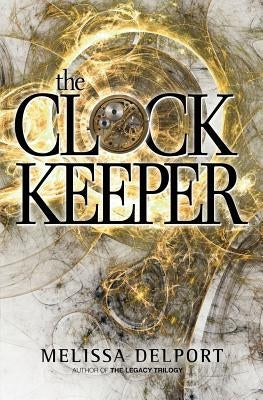 The Clock Keeper by Delport, Melissa