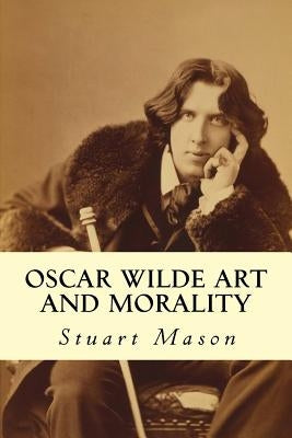 Oscar Wilde Art and Morality by Mason, Stuart