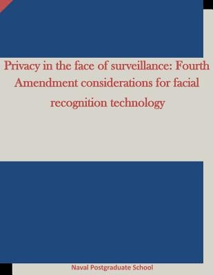 Privacy in the face of surveillance: Fourth Amendment considerations for facial recognition technology by Penny Hill Press Inc