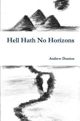Hell Hath No Horizons by Dunton, Andrew
