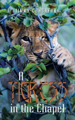 A Tigress in the Chapel by Chasafara, Jimmy