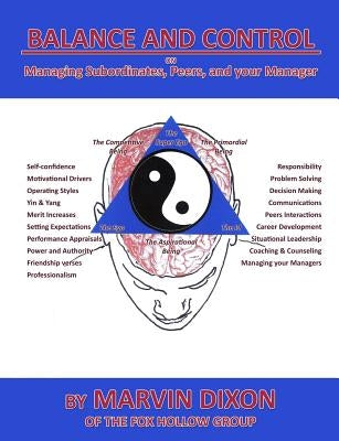 Balance and Control: On Managing Subordinates, Peers, and your Manager by Dixon, Marvin