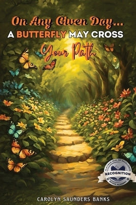 On Any Given Day...A Butterfly May Cross Your Path (Latest Edition) by Banks, Carolyn Saunders