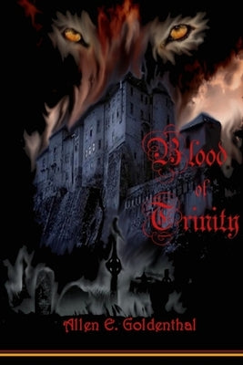 Blood of Trinity by Goldenthal, Allen E.
