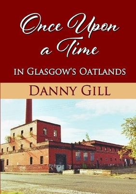 Once Upon A Time In Glasgow's Oatlands by Gill, Danny