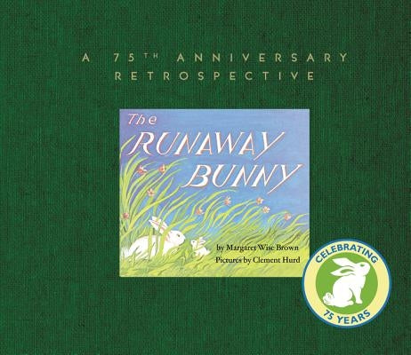 The Runaway Bunny: A 75th Anniversary Retrospective by Brown, Margaret Wise