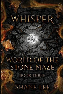 Whisper: World of the Stone Maze, Book 3 by Lee, Shane