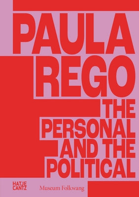 Paula Rego: The Personal and the Political by Rego, Paula