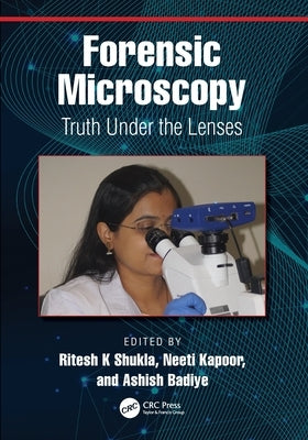 Forensic Microscopy: Truth Under the Lenses by Shukla, Ritesh K.