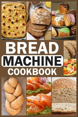 Bread Machine Cookbook: Homemade Baking Guide for Every Day, Cook with Easy-to-Follow Bread Maker recipes by Gonzalez, Joseph L.