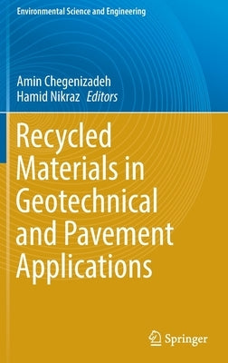 Recycled Materials in Geotechnical and Pavement Applications by Chegenizadeh, Amin