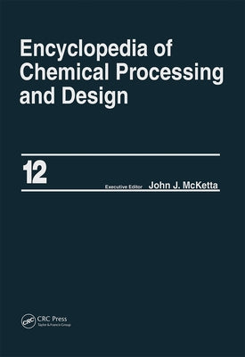 Encyclopedia of Chemical Processing and Design: Volume 12 - Corrosion to Cottonseed by McKetta, John J., Jr.
