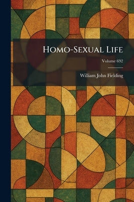 Homo-Sexual Life by Fielding, William John