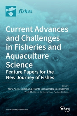 Current Advances and Challenges in Fisheries and Aquaculture Science by Esteban, Maria Angeles