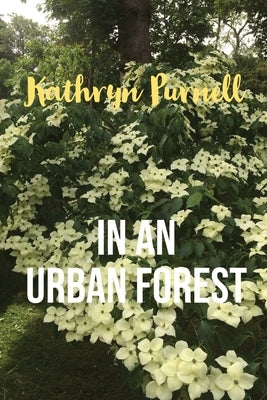 In an Urban Forest by Purnell, Kathryn