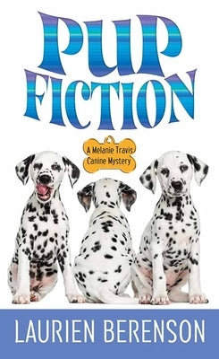 Pup Fiction: A Melanie Travis Canine Mystery by Berenson, Laurien