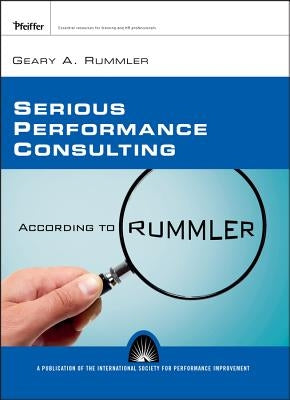 Serious Performance Consulting P by Rummler, Geary A.