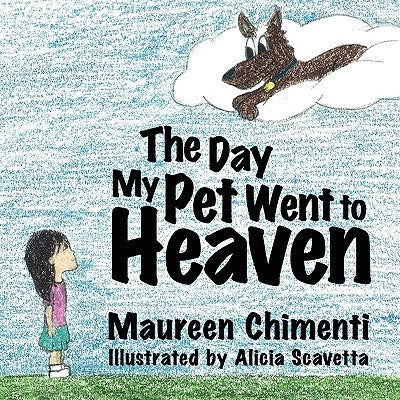 The Day My Pet Went to Heaven by Chimenti, Maureen