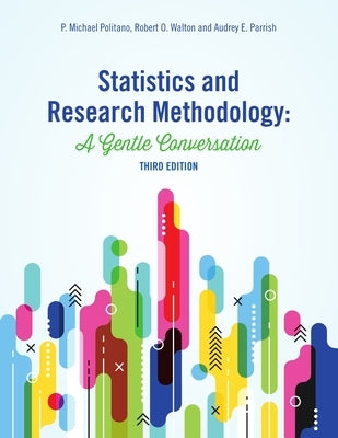 Statistics and Research Methodology: A Gentle Conversation by Politano, P. Michael