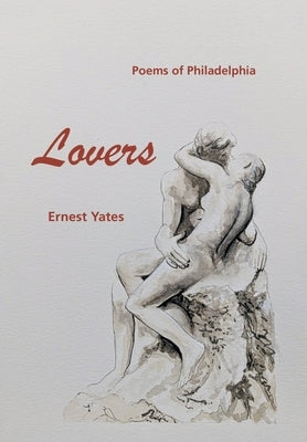 Lovers: Poems of Philadelphia by Yates, Ernest