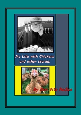 My Life With Chickens & other stories: I Pity the Poor Immigrant by Radice, Vito Don