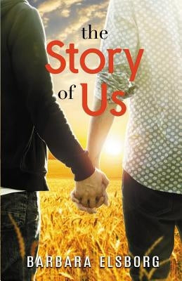 The Story of Us by Elsborg, Barbara