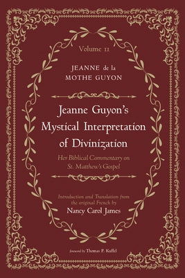 Jeanne Guyon's Mystical Interpretation of Divinization, Volume 2: Her Biblical Commentary on St. Matthew's Gospel by Guyon, Jeanne de la Mothe