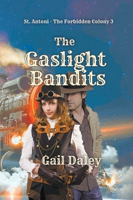 The Gaslight Bandits by Daley, Gail