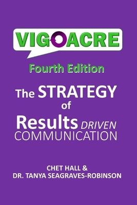 Vigoacre: The Strategy of Results Driven Communicaiton by Seagraves-Robinson, Tanya