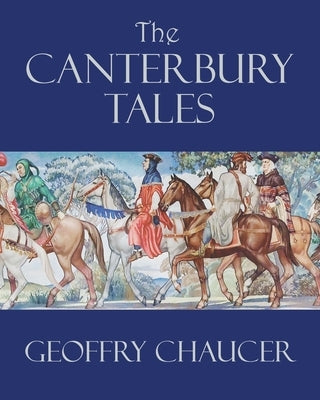 The Canterbury Tales by Chaucer, Geoffrey