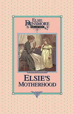 Elsie's Motherhood, Book 5 by Finley, Martha