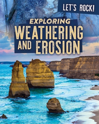 Exploring Weathering and Erosion by Rogers, Marie