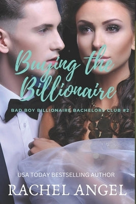 Buying the Billonaire by Angel, Rachel