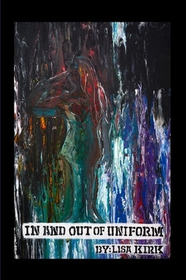 In and Out of Uniform by Kirk, Lisa R.
