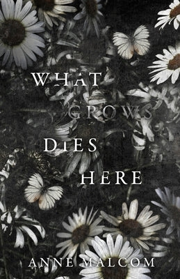 What Grows Dies Here by Bookjunkie, Kim
