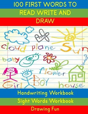 Handwriting Workbook: 100 First Words to Read Write and Draw: Handwriting Practice Workbook Language Arts Reading Skills and Sight Word Work by Books, Busy Hands