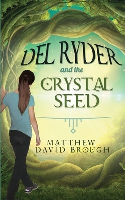 Del Ryder and the Crystal Seed by Brough, Matthew David